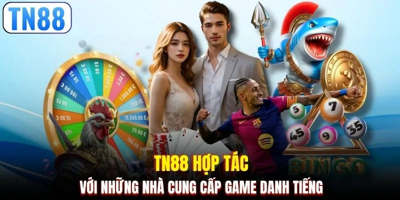 TN88 hợp tác với những nhà cung cấp game danh tiếng